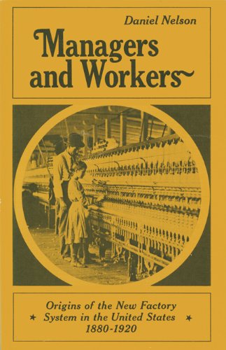 Imagen de archivo de Managers and Workers: Origins of the New Factory System in the United States 1880-1920 a la venta por Wonder Book