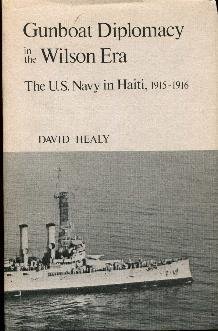 Beispielbild fr Gunboat Diplomacy in the Wilson Era : The U. S. Navy in Haiti, 1915-1916 zum Verkauf von Better World Books