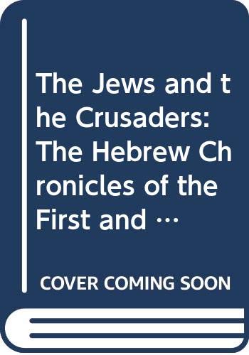 9780299070601: The Jews and the Crusaders: The Hebrew Chronicles of the First and Second Crusades