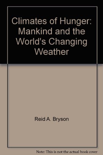 Beispielbild fr Climates of Hunger: Mankind and the World's Changing Weather zum Verkauf von Lowry's Books