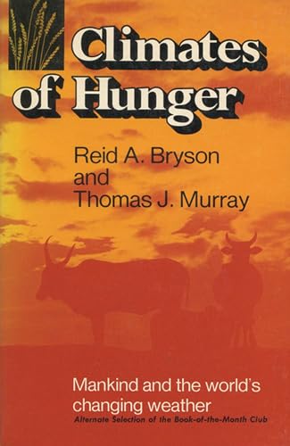 Beispielbild fr Climates of Hunger : Mankind and the World's Changing Weather zum Verkauf von The Warm Springs Book Company