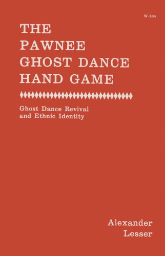 The Pawnee Ghost Dance Hand Game: Ghost Dance Revival and Ethnic Identity