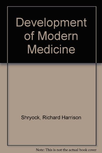 Stock image for The Development of Modern Medicine: An Interpretation of the Social and Scientific Factors Involved for sale by SecondSale