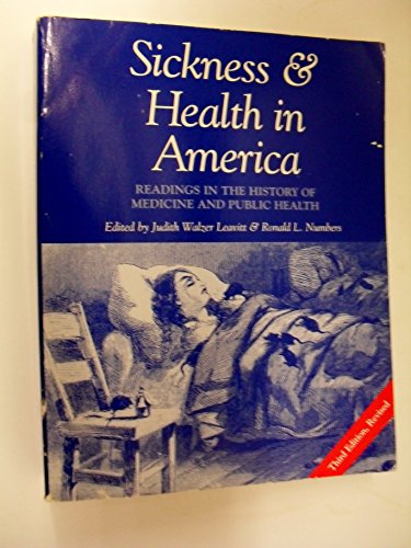 Sickness and Health in America: Readings in the History of Medicine and Public Health (9780299076245) by Leavitt, Judith Walzer; Numbers, Ronald L.