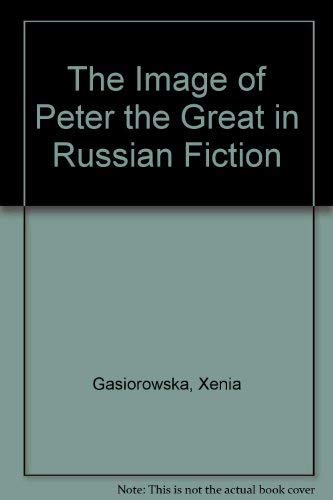 9780299076900: The Image of Peter the Great in Russian Fiction