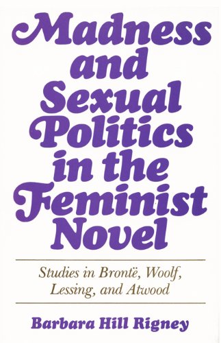 9780299077105: Madness and Sexual Politics in the Feminist Novel: Studies in Bronte, Woolf, Lessing and Atwood