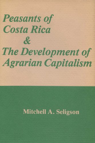 Stock image for Peasants of Costa Rica and the Development of Agrarian Capitalism for sale by Better World Books