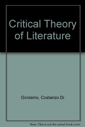 Beispielbild fr A Critical Theory of Literature zum Verkauf von Webster's Bookstore Cafe, Inc.
