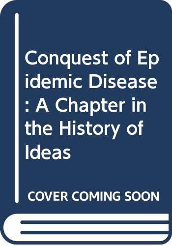 9780299082406: Conquest of Epidemic Disease: A Chapter in the History of Ideas