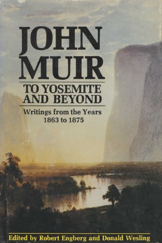 Beispielbild fr John Muir-To Yosemite and Beyond: Writings from the Years 1863 to 1875 zum Verkauf von Jay's Basement Books