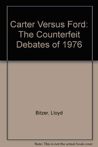 Stock image for Carter vs. Ford : The Counterfeit Debates of Nineteen Seventy-Six for sale by Better World Books