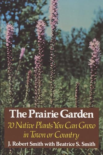 Beispielbild fr The Prairie Garden: Seventy Native Plants You Can Grow in Town or Country zum Verkauf von HPB-Diamond