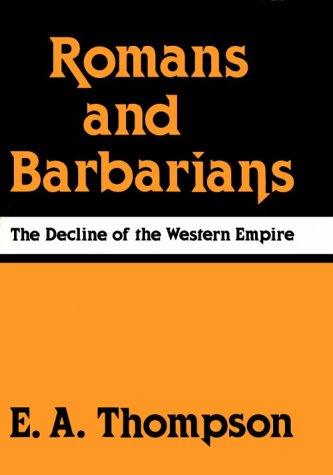 Beispielbild fr Romans and Barbarians: The Decline of the Western Empire [Wisconsin Studies in Classics] zum Verkauf von Windows Booksellers