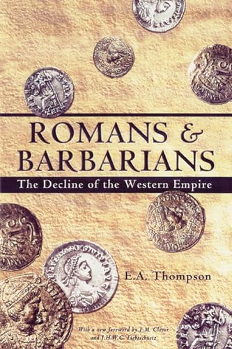 Romans and Barbarians: The Decline of the Western Empire - Thompson, E.A.