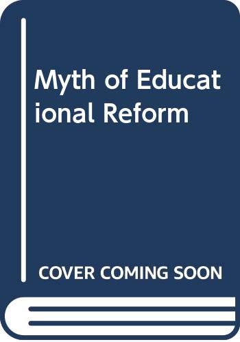 Beispielbild fr The Myth of Educational Reform zum Verkauf von Better World Books