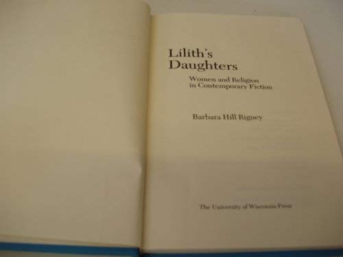 Lilith's Daughters: Women and Religion in Contemporary Fiction - Rigney, Barbara Hill