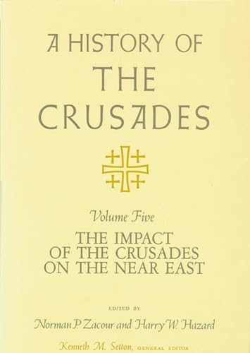 9780299091446: A History of the Crusades, Volume V: The Impact of the Crusades on the Near East (Volume 5)