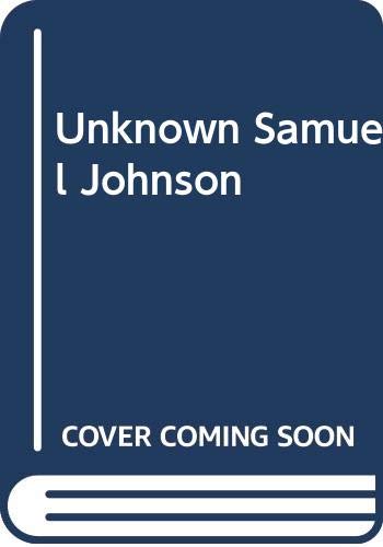 Imagen de archivo de The Unknown Samuel Johnson a la venta por Second Story Books, ABAA