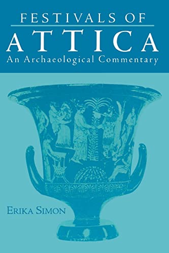 Festivals of Attica: An Archaeological Commentary (Wisconsin Studies in Classics) - Simon, Erika