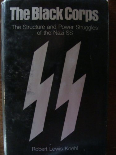 9780299091903: The Black Corps: Structure and Power Struggles of the Nazi S. S.