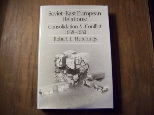 Stock image for Soviet-East European Relations : Consolidation and Conflict, 1968-80 for sale by Better World Books