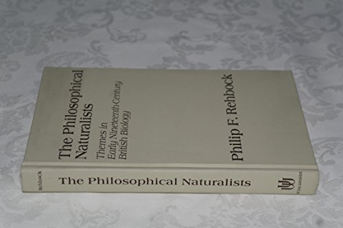 Imagen de archivo de The Philosophical Naturalists: Themes in Early Nineteenth-Century British Biology a la venta por Manchester By The Book