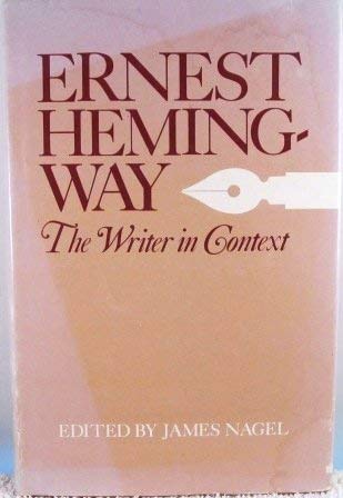 Imagen de archivo de Ernest Hemingway: The Writer in Context a la venta por Tsunami Books