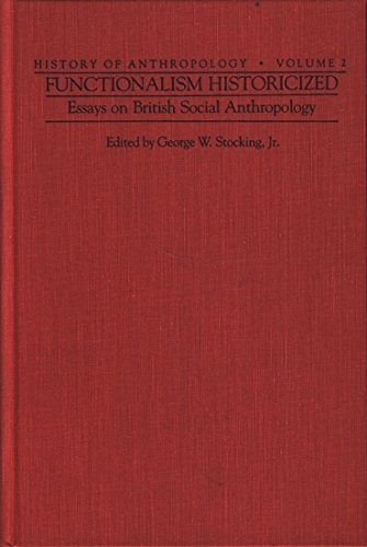 Imagen de archivo de Functionalism Historicized: Essays on British Social Anthropology (History of Anthropology) a la venta por HPB-Red