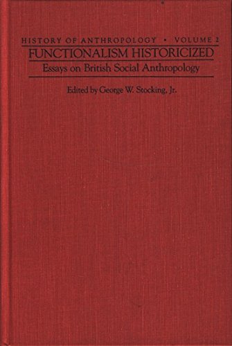Stock image for Functionalism Historicized: Essays on British Social Anthropology (History of Anthropology) for sale by HPB-Red