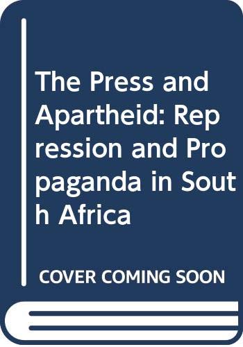 Stock image for The Press and Apartheid : Repression and Propaganda in South Africa for sale by Better World Books