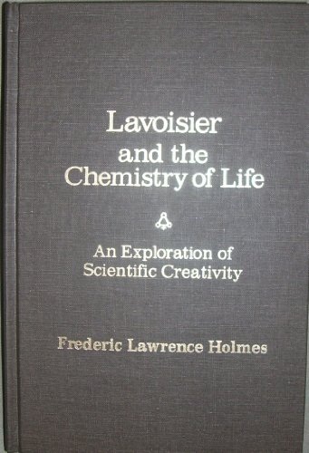 Stock image for Lavoisier and the Chemistry of Life : An Exploration of Scientific Creativity for sale by Better World Books