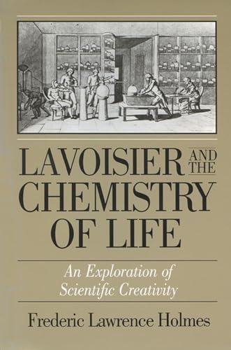 Beispielbild fr Lavoisier and the chemistry of life : an exploration of scientific creativity. zum Verkauf von Kloof Booksellers & Scientia Verlag