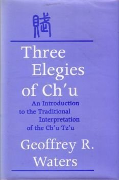 Beispielbild fr Three Elegies of Ch'u: An Introduction to the Traditional Interpretation of the Ch'u Tz'u (English and Chinese Edition) zum Verkauf von SecondSale