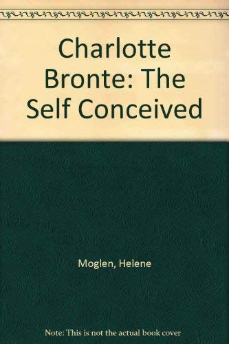 9780299101404: Charlotte Bronte: The Self Conceived