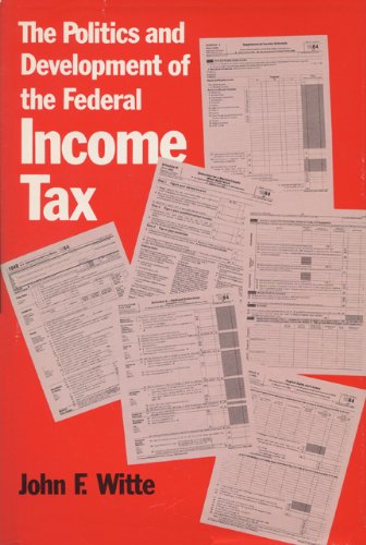 9780299102005: The Politics and Development of the Federal Income Tax