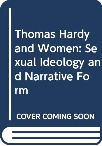 Stock image for Thomas Hardy and Women: Sexual Ideology and Narrative Form for sale by The Bookseller