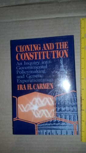 Imagen de archivo de Cloning and the Constitution: An Inquiry into Governmental Policymaking and Genetic Experimentation a la venta por Colewood Books