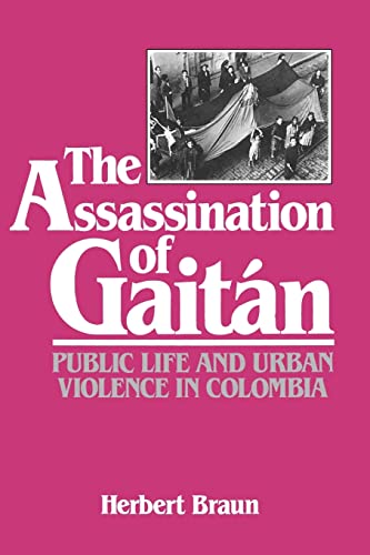 Imagen de archivo de The Assassination of Gaitán: Public Life and Urban Violence in Colombia a la venta por ThriftBooks-Atlanta