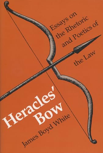 9780299104146: Heracles' Bow: Essays On The Rhetoric & Poetics Of The Law (Rhetoric of the Human Sciences)