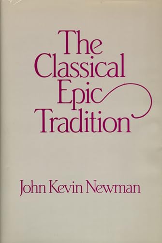 The Classical Epic Tradition (Wisconsin Studies in Classics). - Newman, J. K.