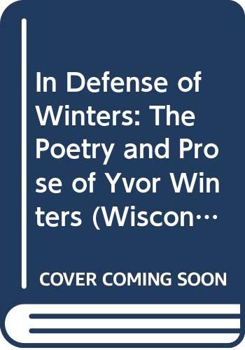 Beispielbild fr In Defense of Winters: The Poetry and Prose of Yvor Winters zum Verkauf von G. & J. CHESTERS