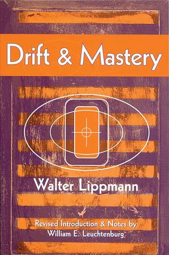 9780299106041: Drift and Mastery: An Attempt to Diagnose the Current Unrest