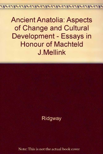 Stock image for Ancient Anatolia: Aspects of Change and Cultural Development. Essays in Honor of Machteld J. Mellink for sale by Windows Booksellers