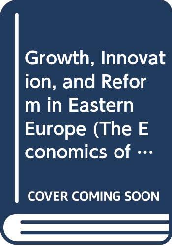 Stock image for Growth, Innovation, and Reform in Eastern Europe (The Economics of Technological Change) for sale by Half Price Books Inc.
