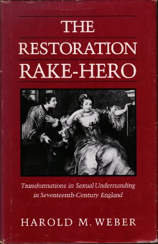 Immagine stock per The Restoration Rake-Hero: Transformations in Sexual Understanding in Seventeenth-Century England