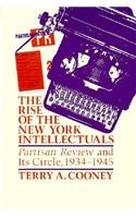Beispielbild fr The Rise of the New York Intellectuals : Partisan Review and Its Circle zum Verkauf von Better World Books
