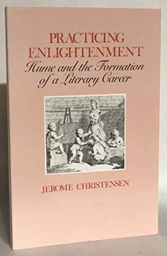 Practicing Enlightenment: Hume and the Formation of a Literary Career