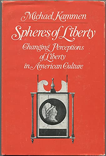 Beispielbild fr Spheres of Liberty : Changing Perceptions of Liberty in American Culture zum Verkauf von Better World Books