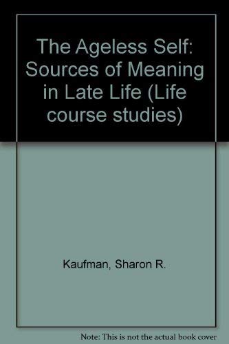Stock image for The Ageless Self : Sources of Meaning in Late Life for sale by Better World Books
