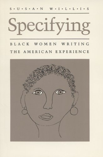 Stock image for Specifying. Black Women Writing the American Experience for sale by Valley Books